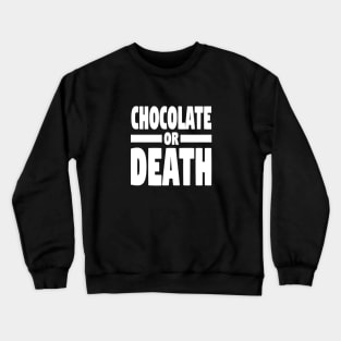 Chocolate or death (w) Crewneck Sweatshirt